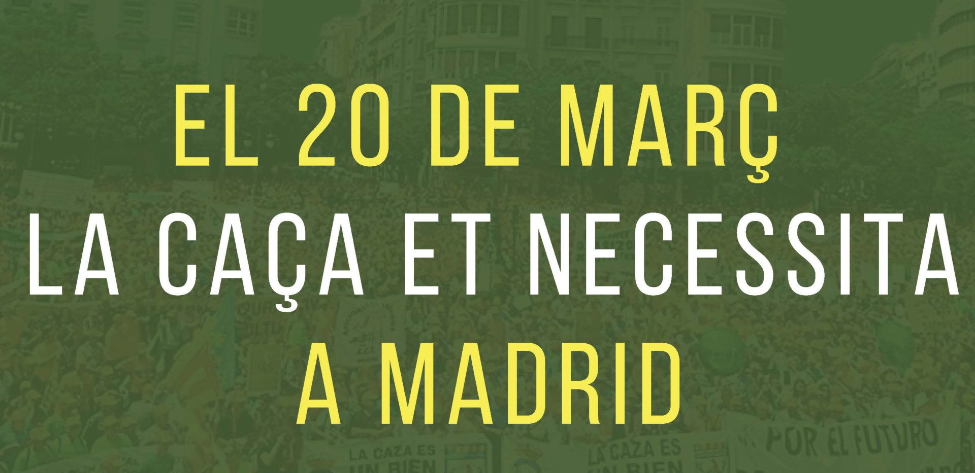 El 20 de març tots i totes a Madrid en defensa de la caça, l’agricultura,  la ramaderia, el món rural, la seva cultura i tradicions